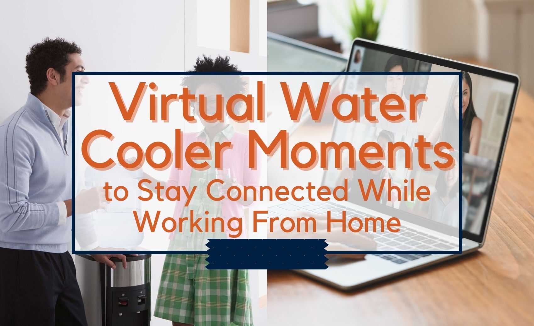 virtual-water-cooler-moments-to-stay-connected-while-working-from-home